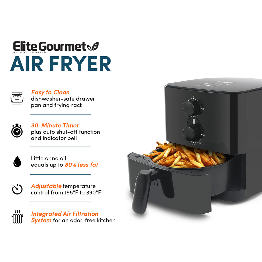 Elite Gourmet AIR FRYER Easy to Clean dishwasher-safe drawer pan and frying rack 30-Minute Timer plus auto shut-off function and indicator bell Little or no oil equals up to 80% less fat Adjustable temperature control from 195°F to 390°F Integrated Air Filtration System for an odor-free kitchen
