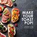 MAKE YOUR TOAST POPI breakfast, lunch, and dinner awaits