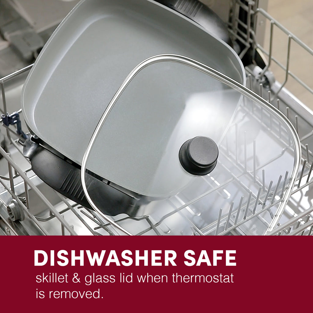 Dishwasher safe skillet and glass lid when thermostat is removed.