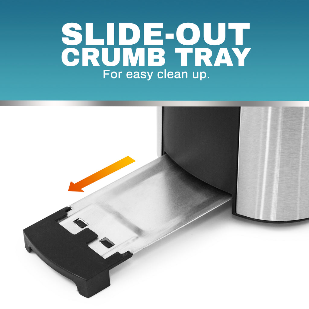 SLIDE-OUT CRUMB TRAY For easy clean up.