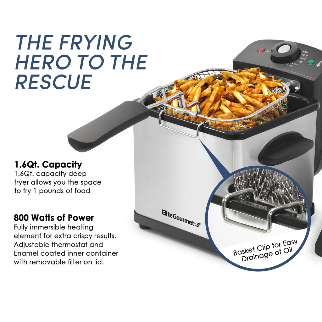 THE FRYING HERO TO THE RESCUE 1.6Qt. Capacity 1.6Qt. capacity deep fryer allows you the space to fry 1 pounds of food 800 Watts of Power Fully immersible heating element for extra crispy results. Adjustable thermostat and Enamel coated inner container with removable filter on lid. Basket Clip for Easy Drainage of Oil