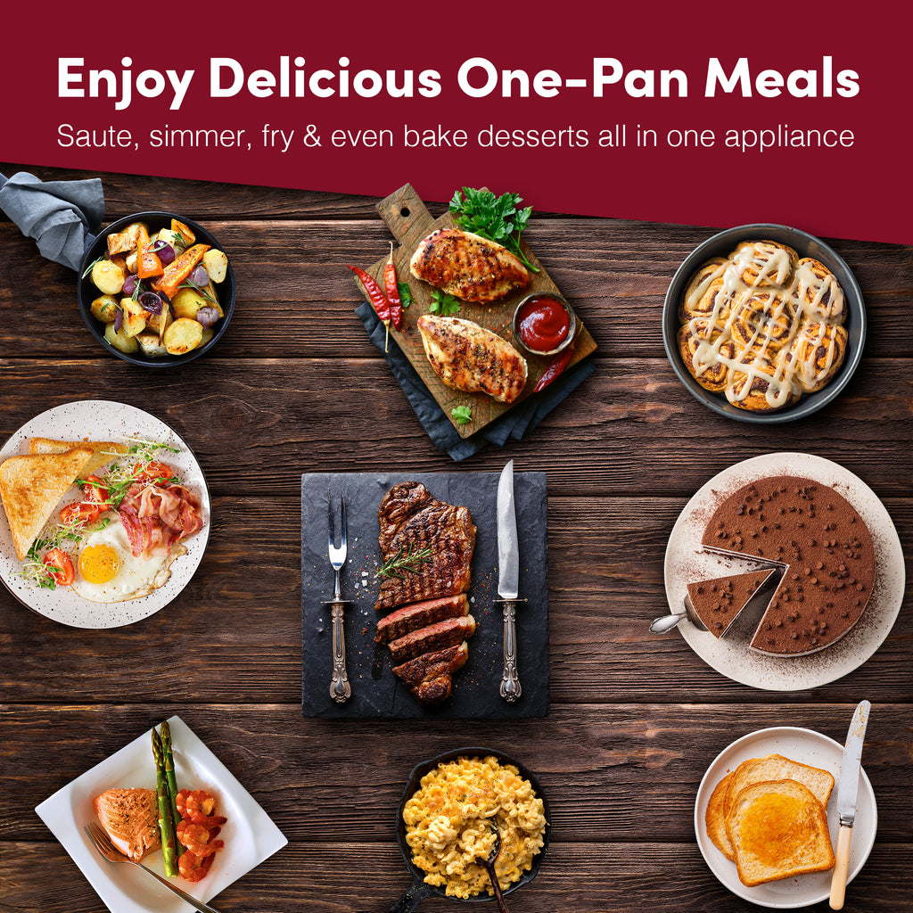 Enjoy Delicious One-Pan Meals.  Saute, simmer, fry and even bake desserts all in one appliance.