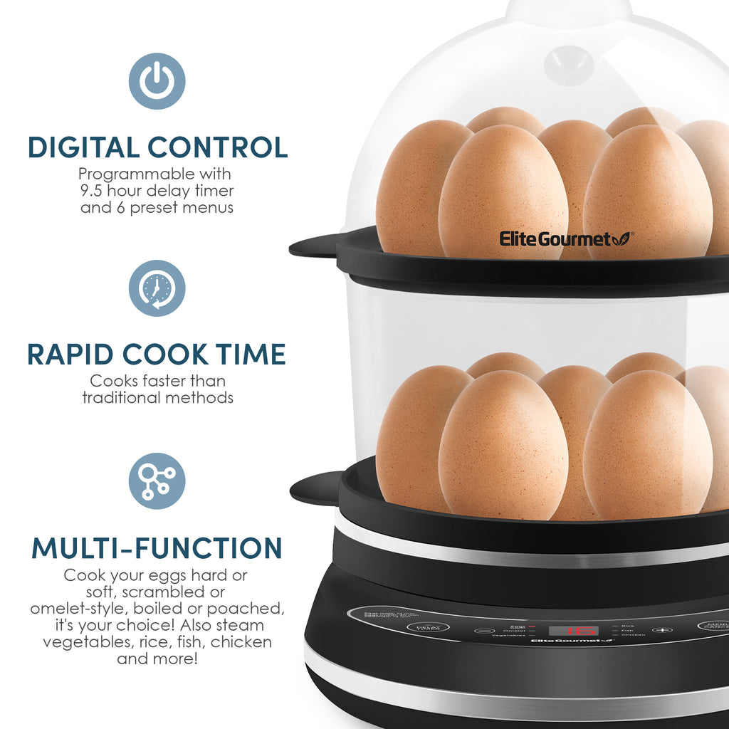 DIGITAL CONTROL Programmable with 9.5 hour delay timer and 6 preset menus. RAPID COOK TIME Cooks faster than traditional methods. MULTI-FUNCTION Cook your eggs hard or soft, scrambled or omelet-style, boiled or poached, it's your choice! Also steam vegetables, rice, fish, chicken and more! Elite Gourmet 14 Egg programmable easy egg cooker.