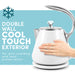DOUBLE WALL COOL TOUCH EXTERIOR For anti-scalding and heat preservation. Touching kettle with hand.