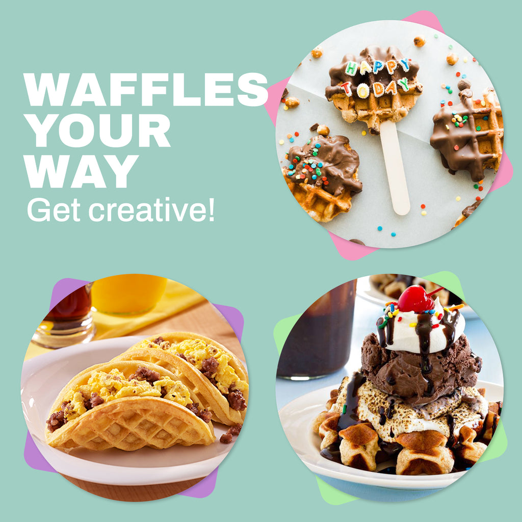 WAFFLES YOUR WAY Get creative! Various types of waffles
