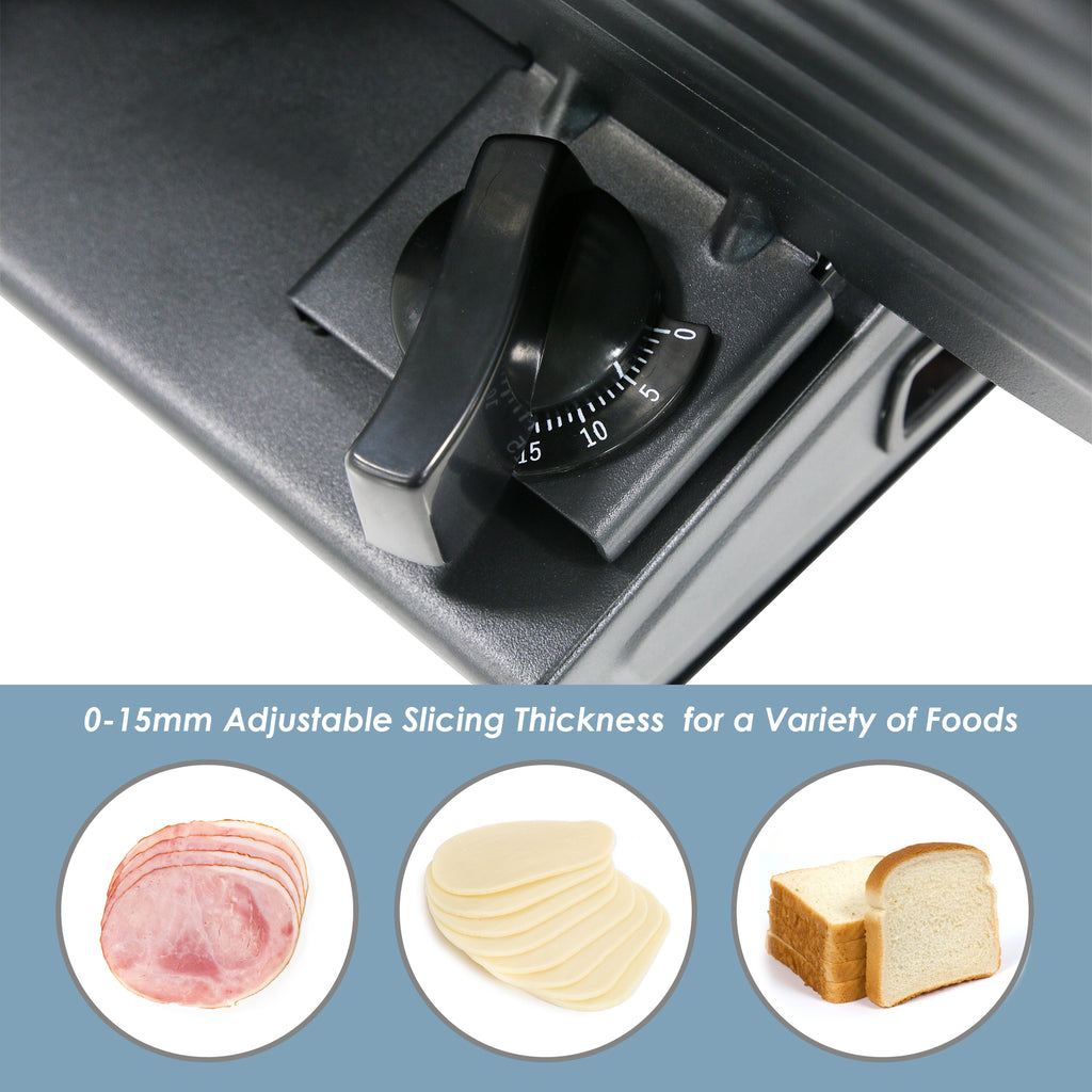 0-15mm Adjustable slicing thickness for a variety of foods.  Slice ham, cheeses or bread.